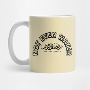 Ramadan: Not Even Water Mug